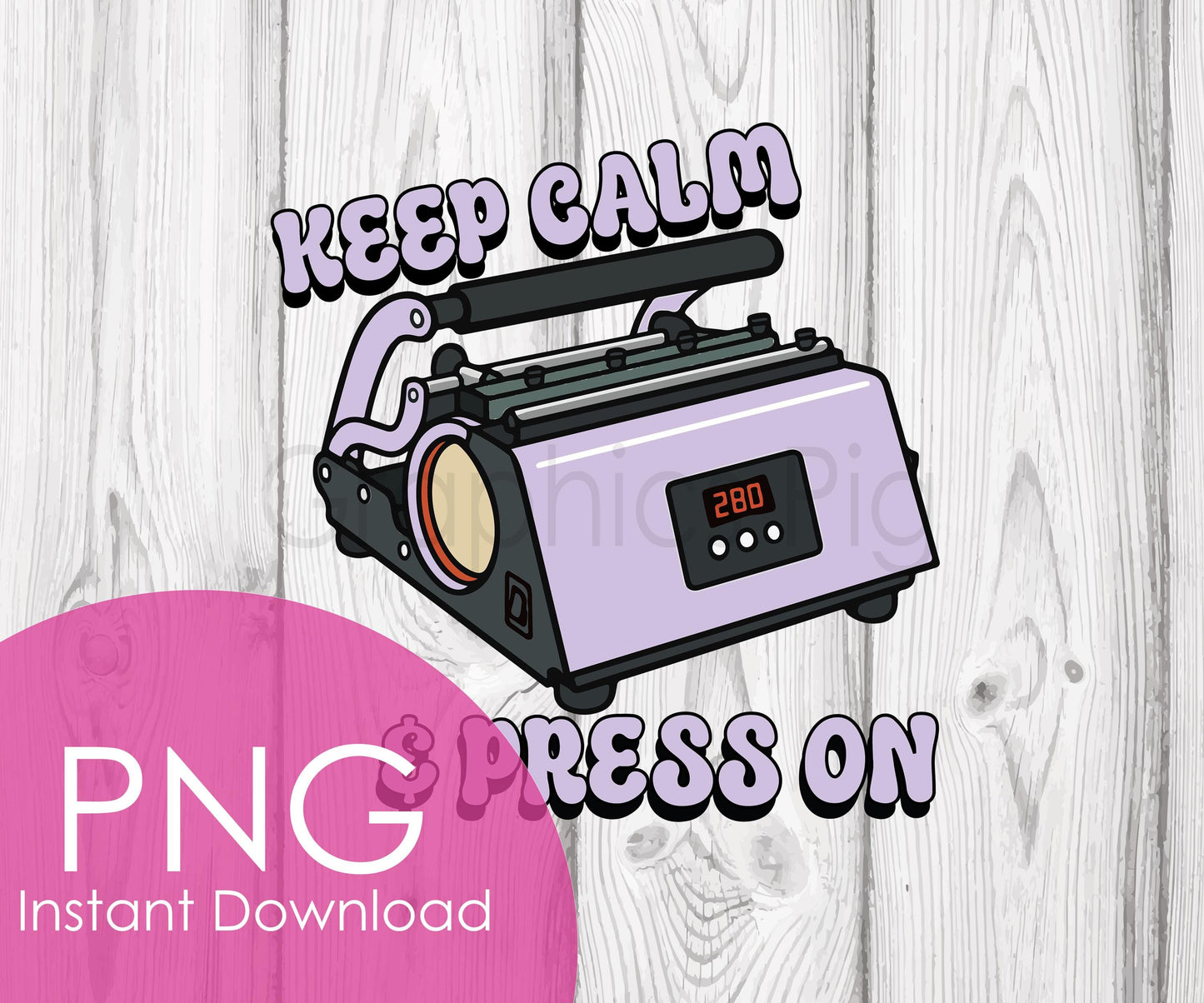 Keep Calm & Press On PNG, Tumbler Press Clipart, Funny Crafter Sublimation, Craft Room Shirt, Digital Download