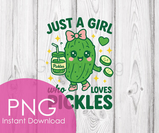 Just a girl who loves pickles | Kawaii Pickle PNG – Digital Download
