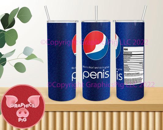 Funny Penis Tumbler Wrap PNG | Pepsi Parody Skinny Tumbler Design | Adult Humor Digital Download | Gag Gift | 20oz Sublimation Wrap | Life Is Short Penis Cup