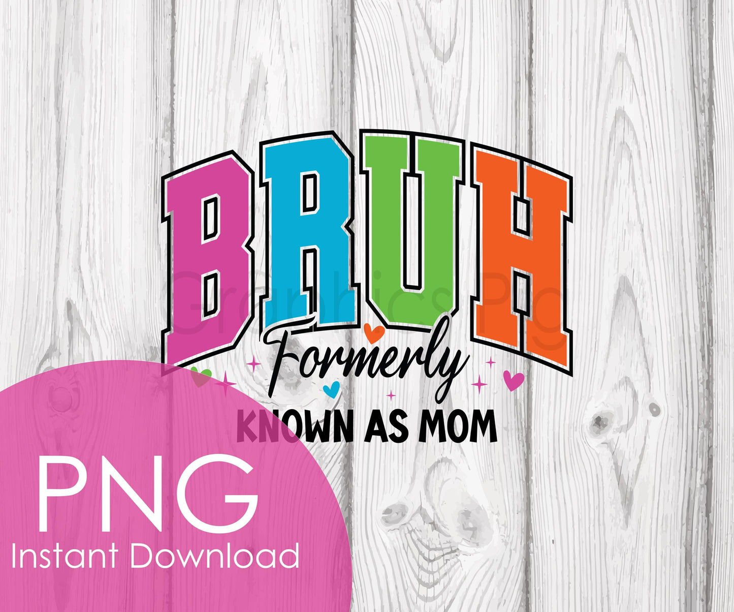BRUH Formerly Mom PNG | Funny Colorful Mom Life Clipart | Digital Download | Sublimation Design | Relatable Parenting Quote