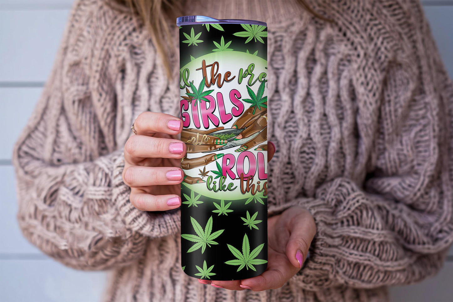 All the Pretty Girls Roll Like This Tumbler Design – Funny Cannabis Design – Digital Download