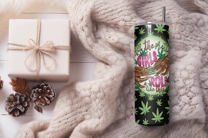All the Pretty Girls Roll Like This Tumbler Design – Funny Cannabis Design – Digital Download