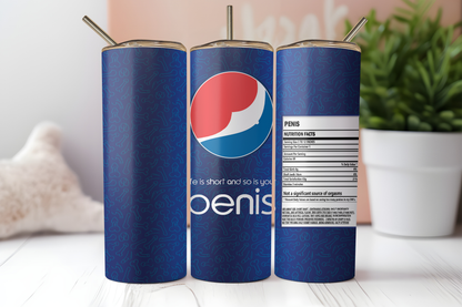 Funny Penis Tumbler Wrap PNG | Pepsi Parody Skinny Tumbler Design | Adult Humor Digital Download | Gag Gift | 20oz Sublimation Wrap | Life Is Short Penis Cup